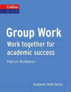 Group Work: Work Together for Academic Success (Collins English for Academic Purposes) - Kniha