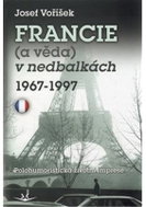 Francie (a věda) v nedbalkách 1967-1997 - Kniha