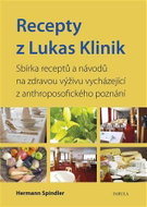 Recepty z Lukas Klinik - Sbírka receptů a návodů na zdravou výživu vycházející z anthroposofického p - Kniha