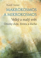 Makrokosmos a mikrokosmos - Velký a malý svět. Otázky duše, života a ducha - Kniha