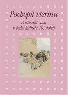 Pochopit vteřinu - Prožívání času v české kultuře 19. století - Kniha