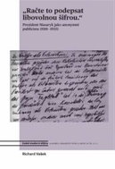 Račte to podepsat libovolnou šifrou - Prezident Masaryk jako anonymní publicista (1918-1935) - Kniha