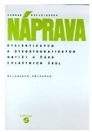 Náprava dyslektických a dysortografických obtíží u žáků zvláštních škol - metodická příručka - Kniha