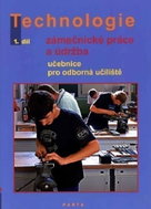 Technologie 1.díl Zámečnícké práce a údržba pro odborná učiliště - Kniha