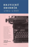 Kritický sborník 1981-1989: Výbor ze samizdatových ročníků - Kniha
