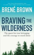 Braving the Wilderness : The quest for true belonging and the courage to stand alone - Kniha
