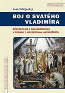 Boj o svatého Vladimíra - Křesťanství a nacionalismus v zápase o ukrajinskou autokefalitu - Kniha