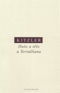 Duše a tělo u Tertulliana: Dvě studie k Tertullianově antropologii - Kniha