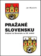 Pražané Slovensku: Pražané na Slovensku ve XX. století - Kniha