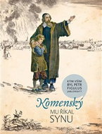 Komenský mu říkal synu - Kým vším byl Petr Figulus Jablonský - Kniha