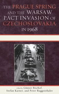 The Prague Spring and the Warsaw Pact Invasion of Czechoslovakia in 1968 - Kniha