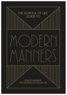 The School of Life Guide to Modern Manners - Kniha