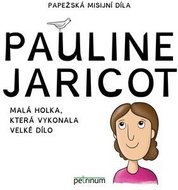 Pauline Jaricot - Malá holka, která vykonala velké dílo - Kniha