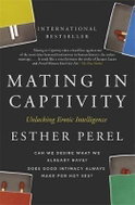Mating in Captivity : How to keep desire and passion alive in long-term relationships - Kniha