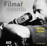 Filmaři disentu - Michal Hýbek v paměti archivů a přátel - Kniha