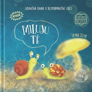 Miluju tě - Jedinečná kniha o bezpodmínečné lásce - Kniha