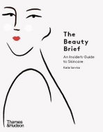 The Beauty Brief : An Insider´s Guide to Skincare - Kniha