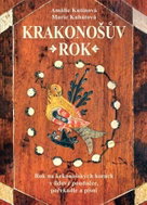 Krakonošův rok - Rok na krkonošských horách v lidové poudačce, pořekadle a písni - Kniha