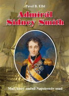 Admirál Sidney Smith - Muž, který změnil Napoleonův osud - Kniha