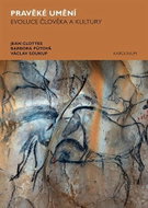 Pravěké umění - Evoluce člověka a kultury - Kniha