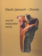 David Janouch - Dowdy: Sochař, restaurátor, tramp - Kniha