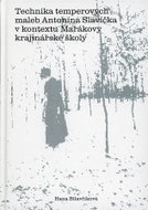 Technika temperových maleb Antonína Slavíčka v kontextu Mařákovy krajinářské školy - Kniha