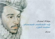 Francouzské aristokratické rody a jejich rezidence / díl první - Kniha