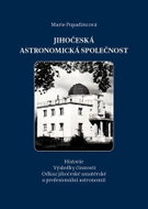 Jihočeská astronomická společnost - Historie. Výsledky činnosti. Odkaz jihočeské amatérské a profesi - Kniha