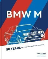 BMW M : 50 Years of the Ultimate Driving Machines - Kniha