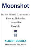 Moonshot : Inside Pfizer´s Nine-Month Race to Make the Impossible Possible - Kniha