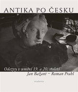 Antika po česku - Odezvy v umění 19. a 20. století - Kniha
