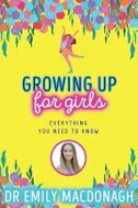 Growing Up for Girls: Everything You Need to Know - Kniha