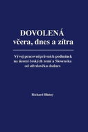 Dovolená včera, dnes a zítra - Vývoj pracovněprávních podmínek na území českých zemí a Slovenska od  - Kniha