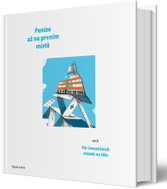 Peníze až na prvním místě aneb Pár investičních otázek na tělo - Kniha