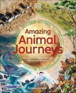 Amazing Animal Journeys: The Most Incredible Migrations in the Natural World - Kniha