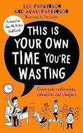 This Is Your Own Time You´re Wasting : Classroom Confessions, Calamities and Clangers - Kniha