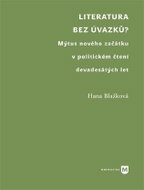 Literatura bez úvazků? - Mýtus nového začátku v politickém čtení devadesátých let - Kniha