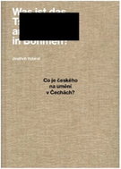 Co je českého na umění v Čechách? - Vybrané texty z let 2004-2021 - Kniha