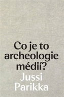 Co je to archeologie médií? - Kniha