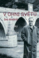 V ohni světů. Ivo Andrić - Jeden evropský osud - Kniha