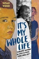 It´s My Whole Life - Charlotte Salomon: An Artist in Hiding During World War II - Kniha