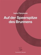 Na hrotu studny / Auf der Speerspitze des Brunnens - Kniha