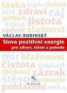 Slova pozitivní energie pro zdraví, štěstí a pohodu - Kniha