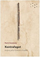 Kontrafagot a vývoj jeho funkce v hudbě - Kniha