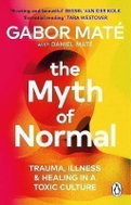 The Myth of Normal: Trauma, Illness & Healing in a Toxic Culture - Kniha