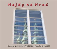 Hajdy na Hrad - Docela prostě o Pražském hradu a mostě - Kniha
