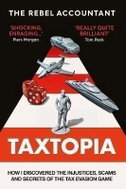 TAXTOPIA: How I Discovered the Injustices, Scams and Guilty Secrets of the Tax Evasion Game - Kniha