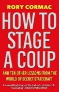 How To Stage A Coup: And Ten Other Lessons from the World of Secret Statecraft - Kniha