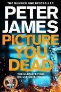 Picture You Dead: Roy Grace returns to solve a nerve-shattering case - Kniha