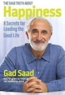 The Saad Truth about Happiness: 8 Secrets for Leading the Good Life - Kniha